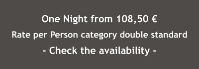 One Night from 108,50 € Rate per Person category double standard - Check the availability -