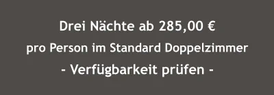 Drei Nächte ab 285,00 € pro Person im Standard Doppelzimmer - Verfügbarkeit prüfen -
