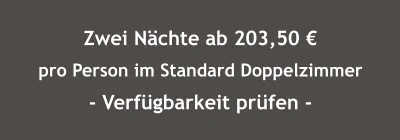Zwei Nächte ab 203,50 € pro Person im Standard Doppelzimmer - Verfügbarkeit prüfen -