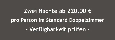 Zwei Nächte ab 220,00 € pro Person im Standard Doppelzimmer - Verfügbarkeit prüfen -