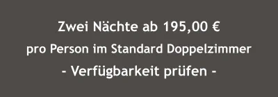 Zwei Nächte ab 195,00 € pro Person im Standard Doppelzimmer - Verfügbarkeit prüfen -