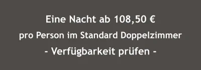 Eine Nacht ab 108,50 € pro Person im Standard Doppelzimmer - Verfügbarkeit prüfen -