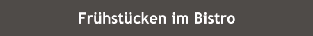 Frühstücken im Bistro